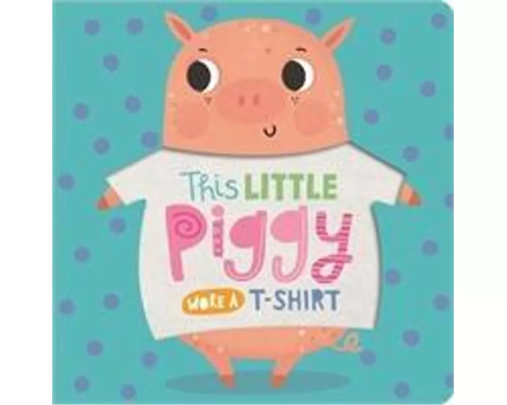 This Little Piggy Wore A T-Shirt