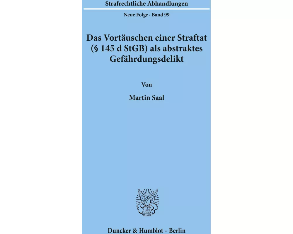 Das Vortäuschen einer Straftat (§ 145 d StGB) als abstraktes Gefährdungsdelikt