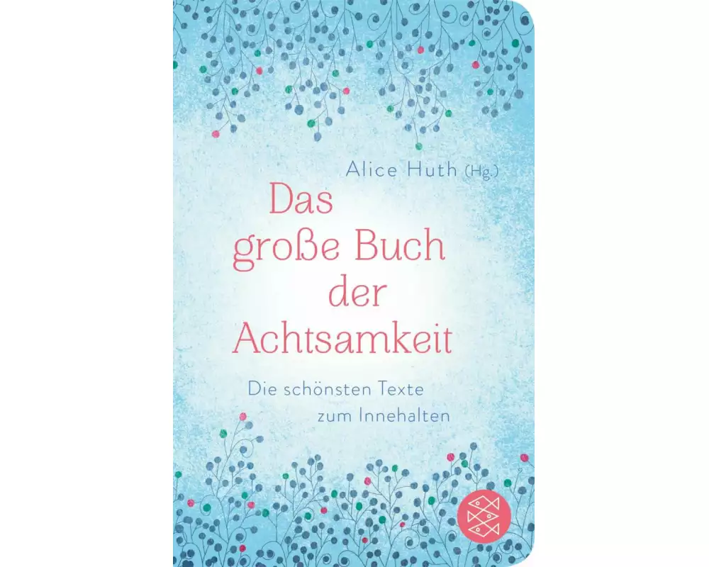 Das große Buch der Achtsamkeit - Die schönsten Texte zum Innehalten