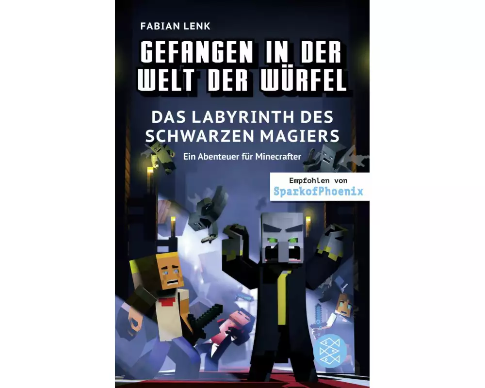 Gefangen in der Welt der Würfel. Das Labyrinth des schwarzen Magiers. Ein Abenteuer für Minecrafter
