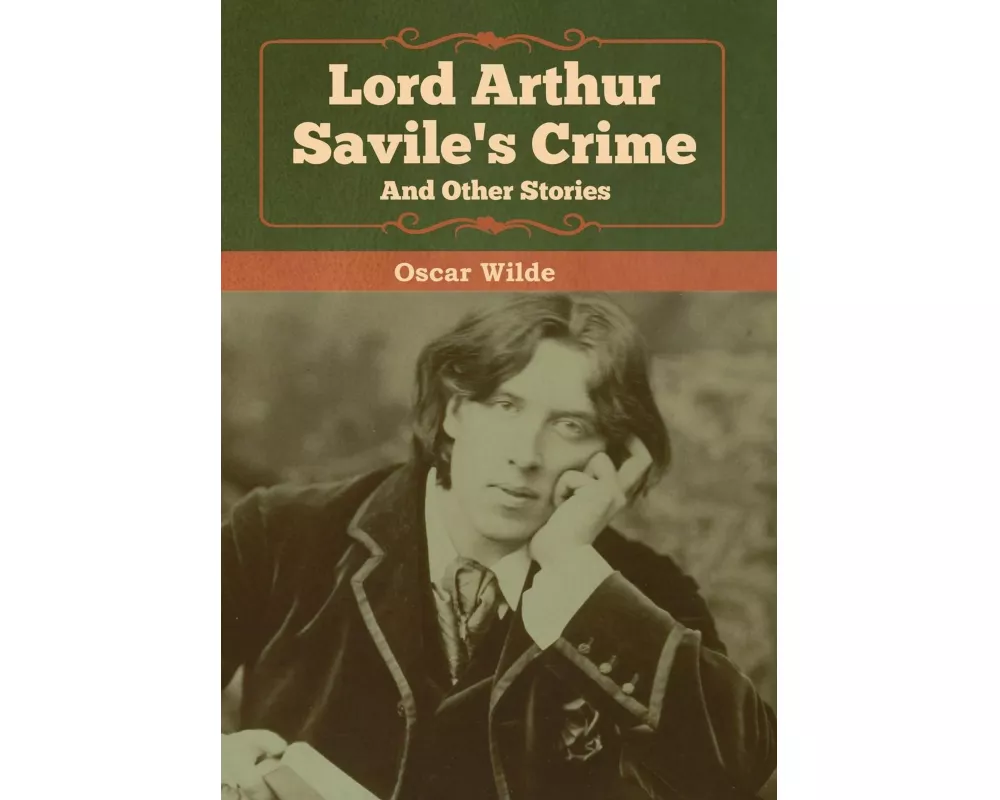 Lord Arthur Savile's Crime and Other Stories