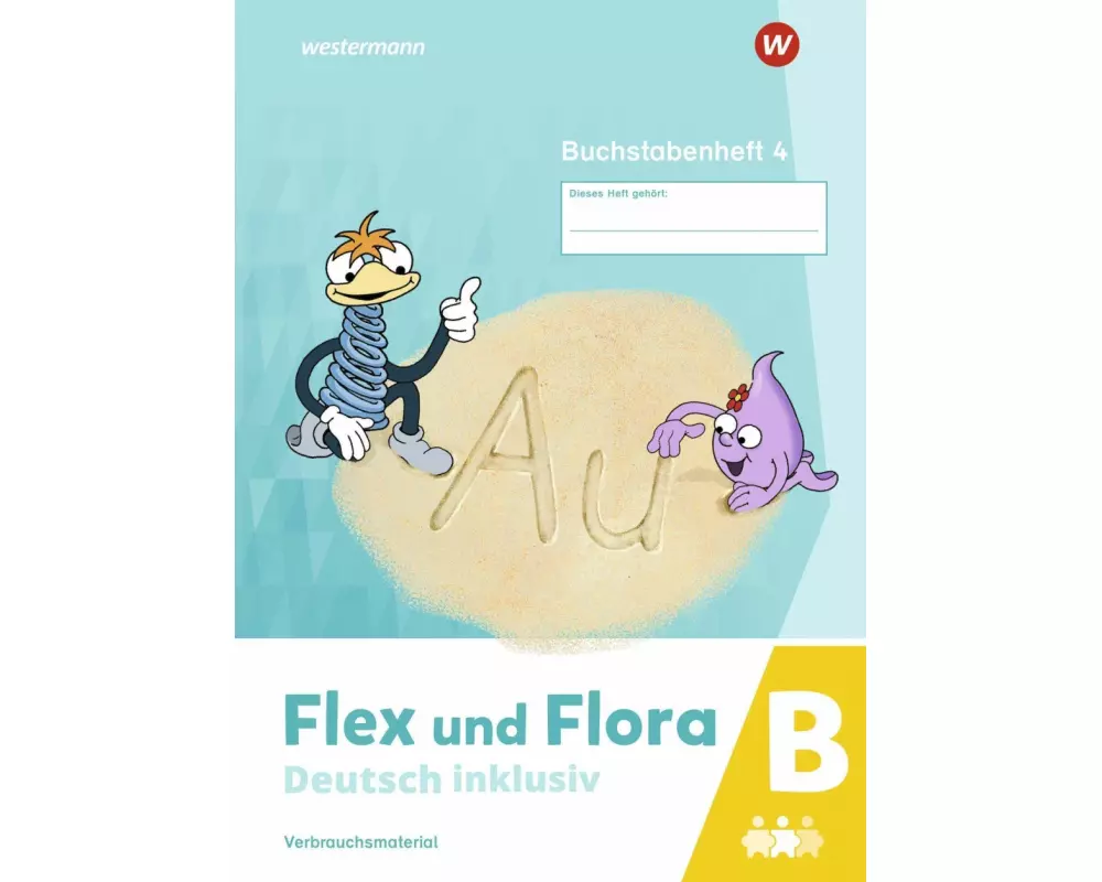 Flex und Flora - Deutsch inklusiv. Buchstabenheft 4 inklusiv (B)