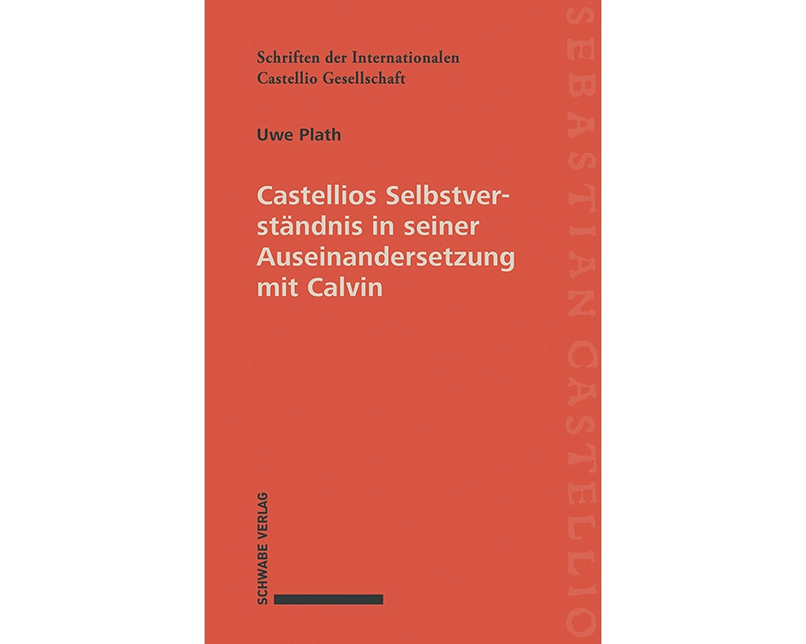 Castellios Selbstverständnis in seiner Auseinandersetzung mit Calvin