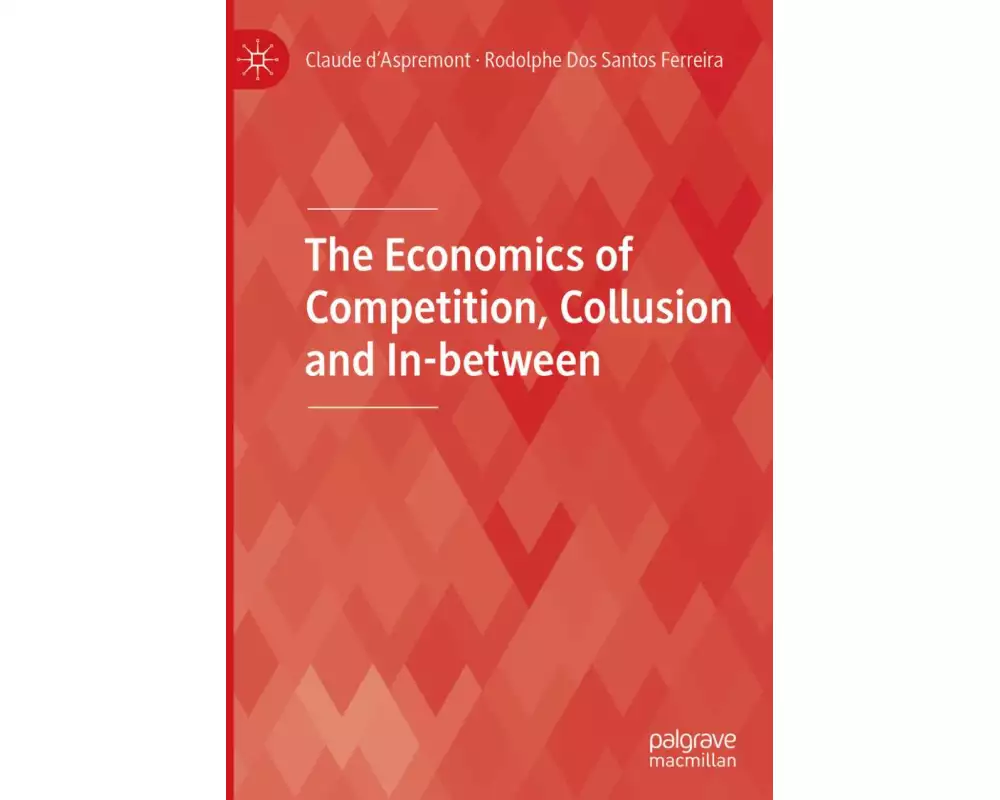 The Economics of Competition, Collusion and In-between