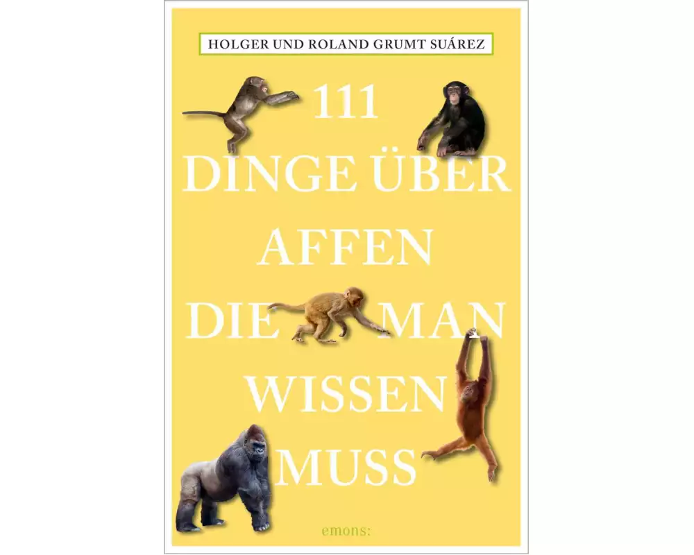 111 Dinge über Affen, die man wissen muss