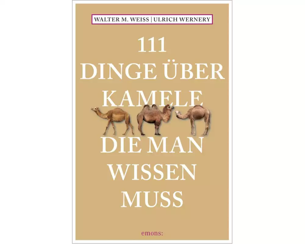 111 Dinge über Kamele, die man wissen muss