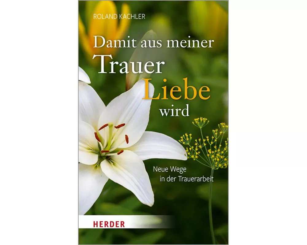 Damit aus meiner Trauer Liebe wird
