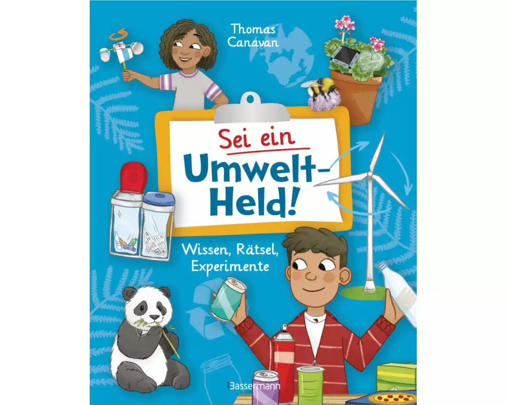 Sei ein Umwelt-Held! Mit Rätseln, Experimenten, Spielen und Basteleien die Umwelt verstehen und schützen lernen