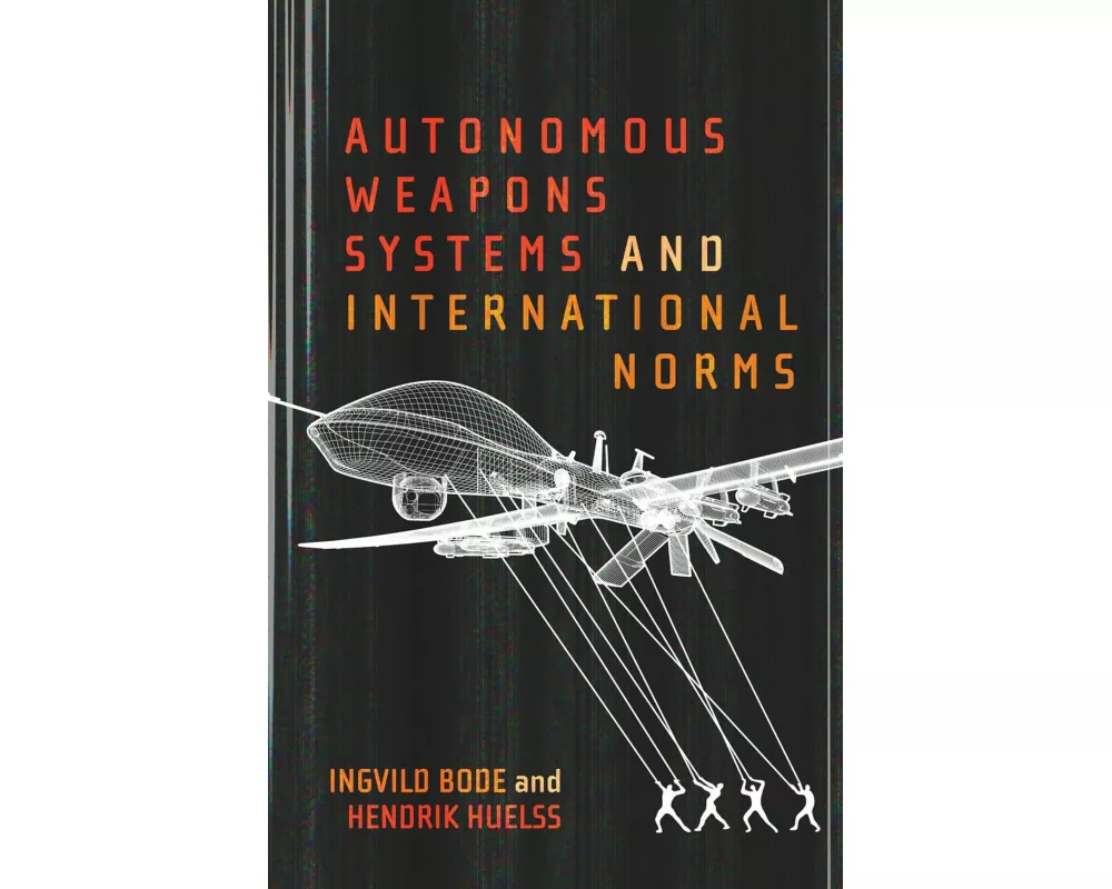 Autonomous Weapons Systems and International Norms