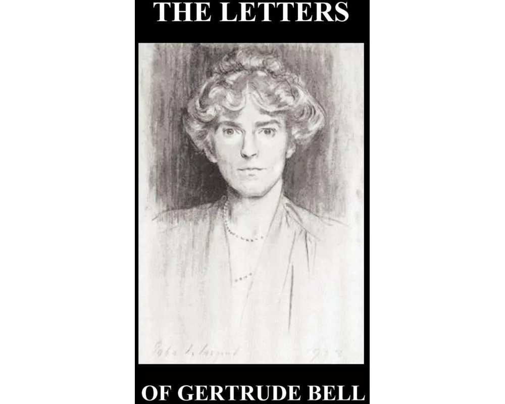 The Letters of Gertrude Bell Volumes I and II