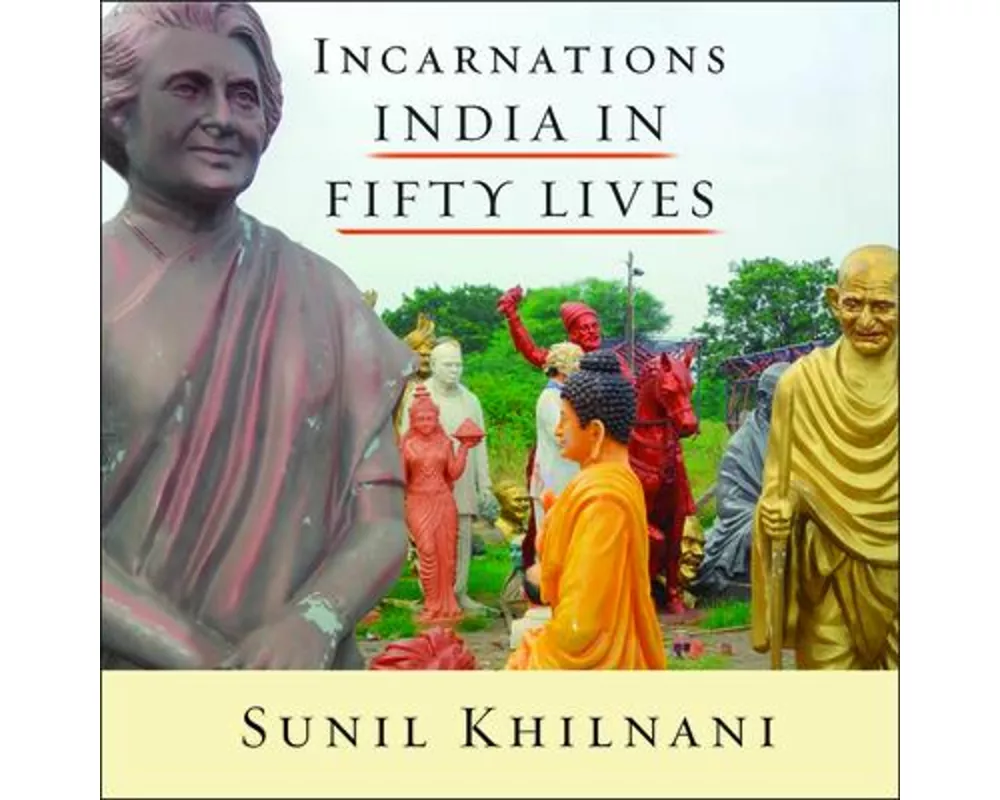 Incarnations: India in Fifty Lives