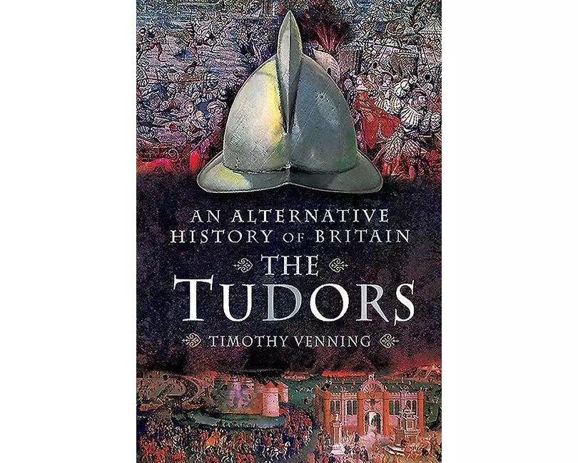 An Alternative History of Britain: The Tudors