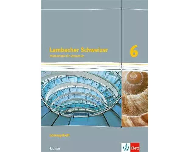 Lambacher Schweizer Mathematik 6. Ausgabe Sachsen. Lösungen Klasse 6
