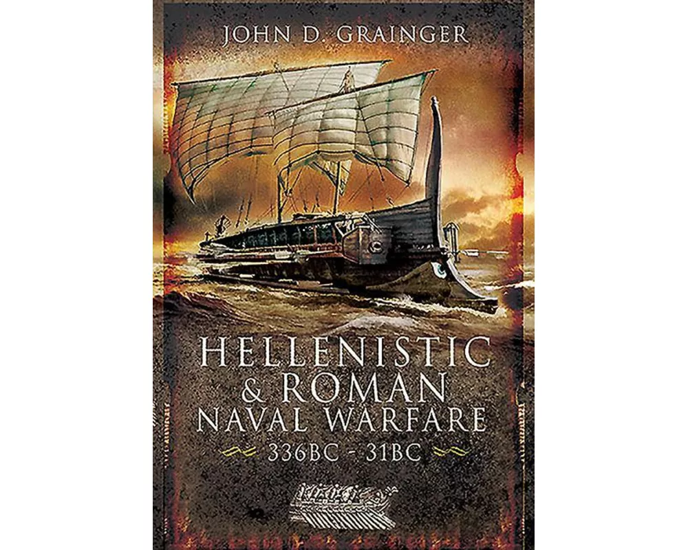 Hellenistic and Roman Naval Wars, 336 BC-31 BC