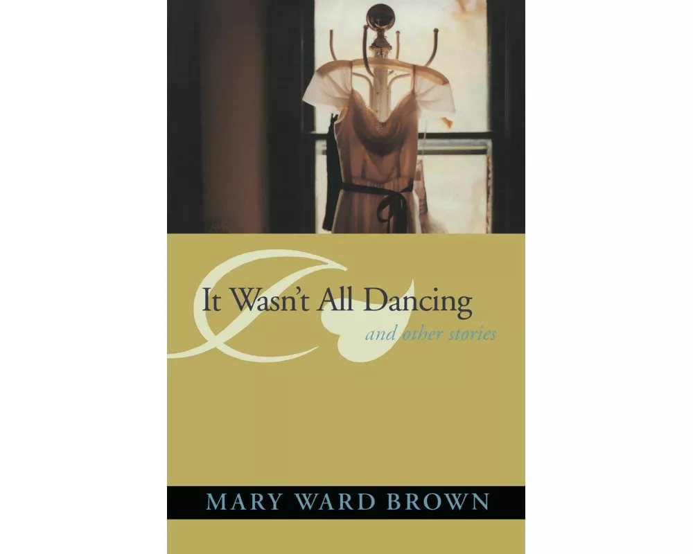 It Wasn't All Dancing and Other Stories