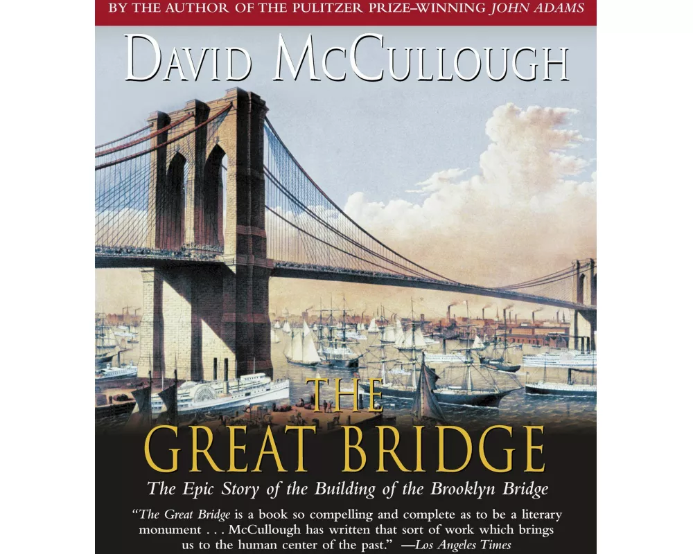 The Great Bridge: The Epic Story of the Building of the Brooklyn Bridge