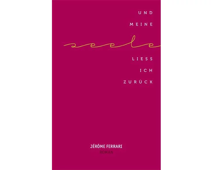 Und meine Seele liess ich zurück