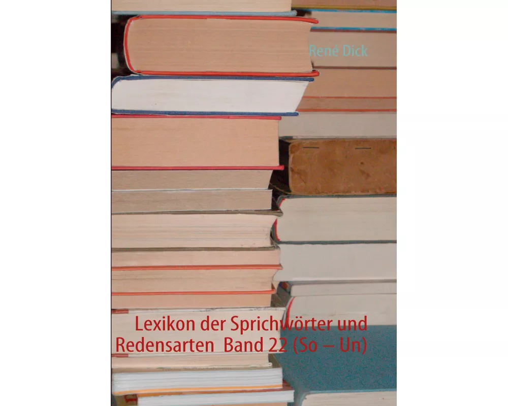 Lexikon der Sprichwörter und Redensarten Band 22 (So - Un)
