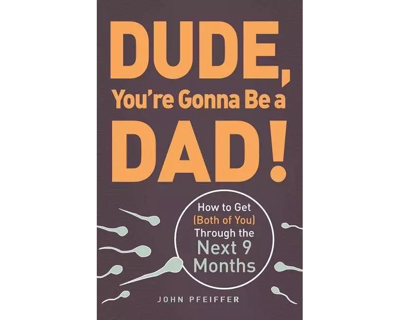Dude, You're Gonna Be a Dad!