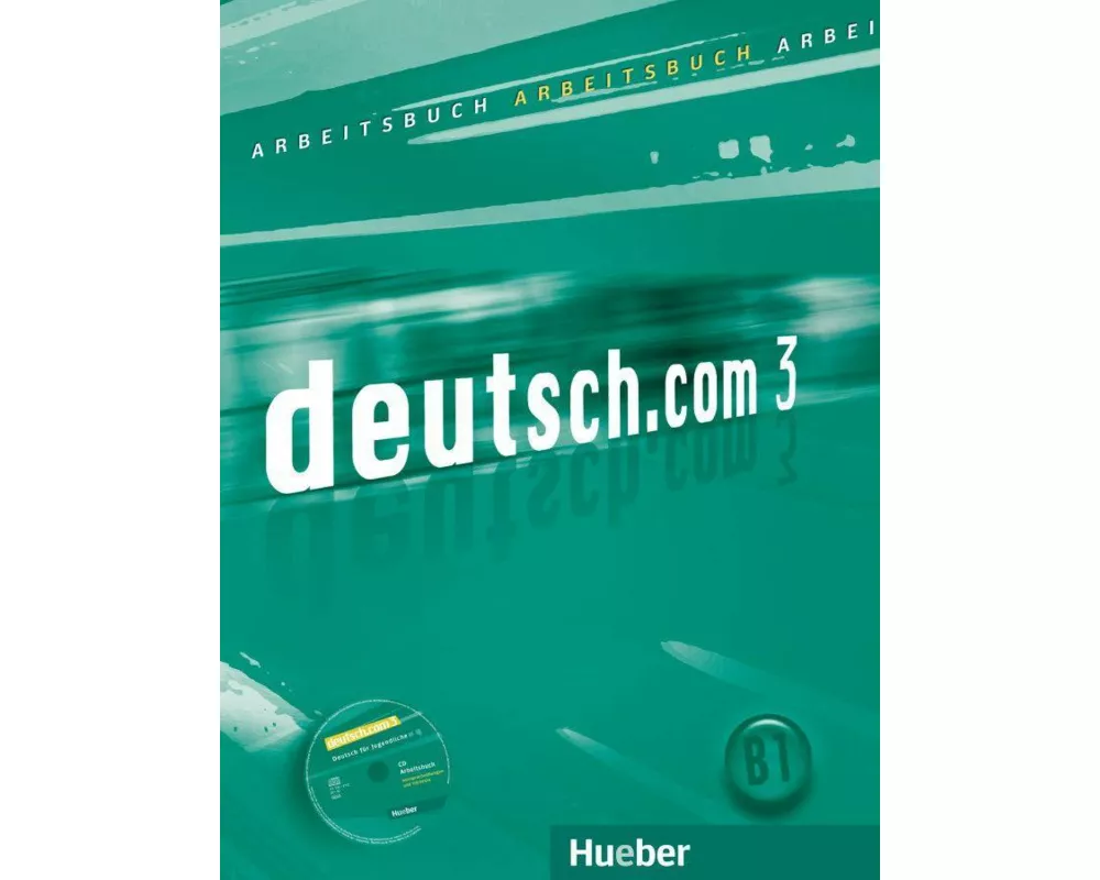deutsch.com 3. Arbeitsbuch mit Audio-CD zum Arbeitsbuch