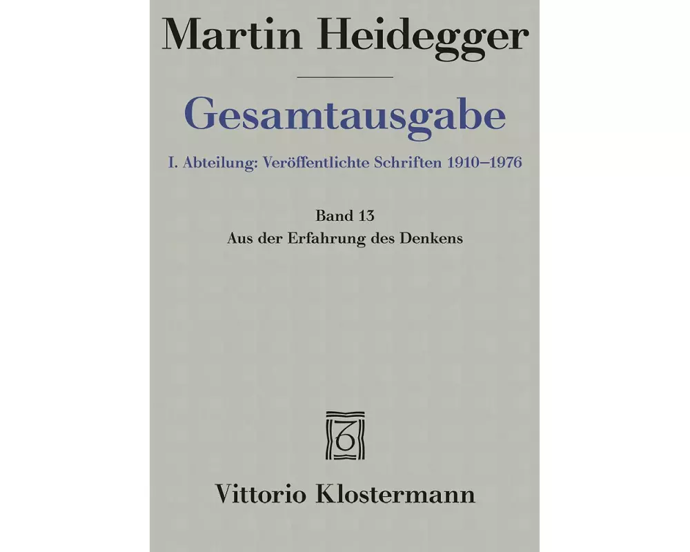 Gesamtausgabe Abt. 1 Veröffentlichte Schriften Bd. 13. Aus der Erfahrung des Denkens