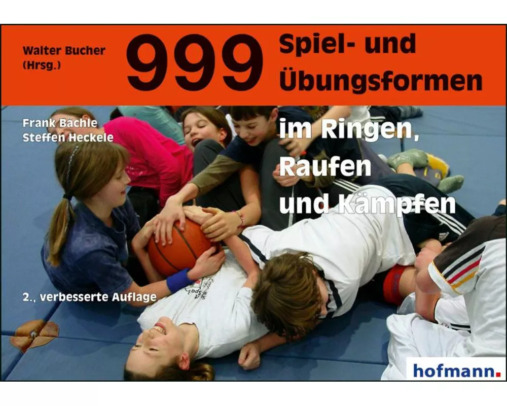 999 Spiel- und Übungsformen im Ringen, Raufen und Kämpfen