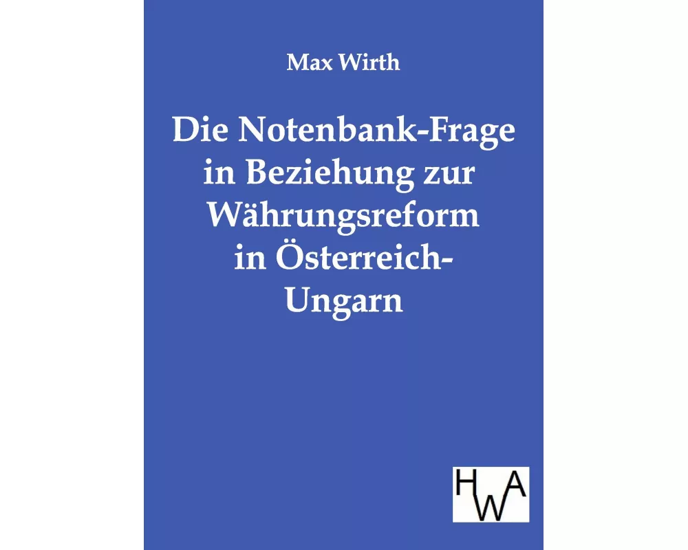 Die Notenbank-Frage in Beziehung zur Währungsreform in Österreich-Ungarn