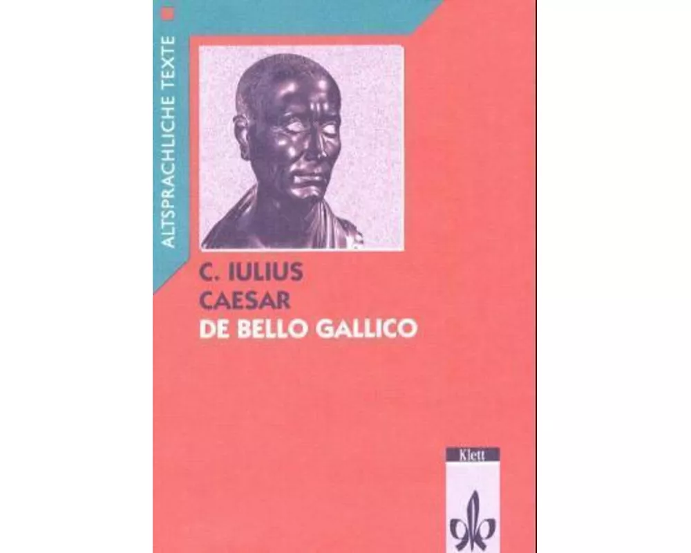 Caesar: De bello Gallico Latein Textausgaben. Teilausgabe: Textauswahl mit Wort- und Sacherläuterungen