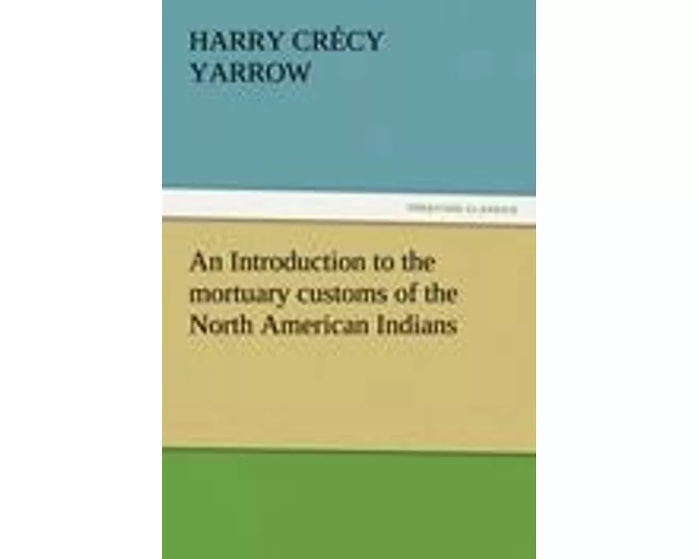 An Introduction to the mortuary customs of the North American Indians