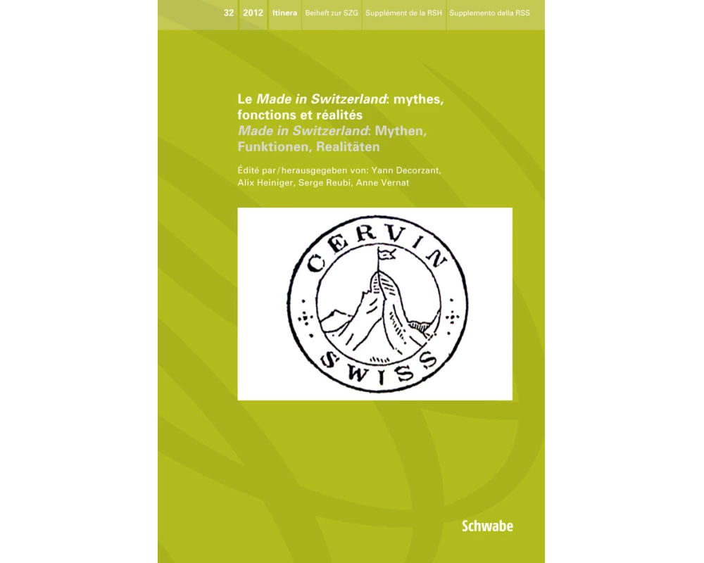 Le Made in Switzerland: mythes, fonctions et réalités / Made in Switzerland: Mythen, Funktionen, Realitäten