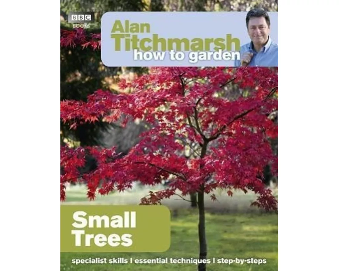 Alan Titchmarsh How to Garden: Small Trees