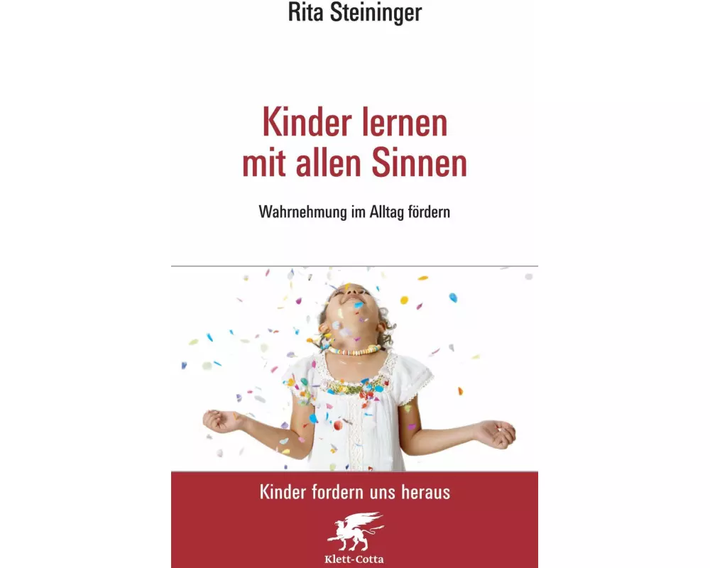 Kinder lernen mit allen Sinnen (Kinder fordern uns heraus)