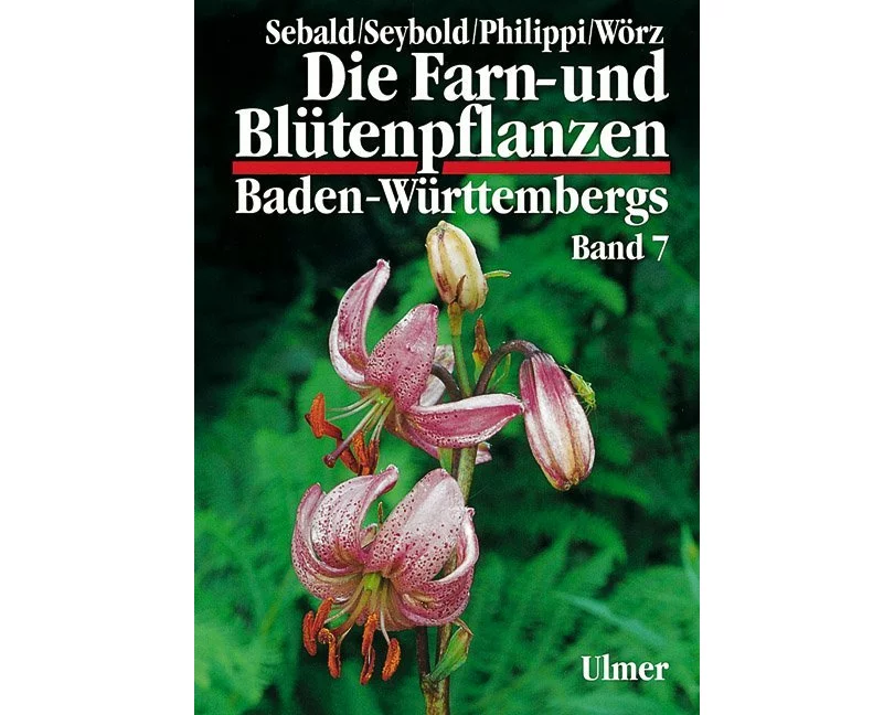Die Farn- und Blütenpflanzen Baden-Württembergs Band 7