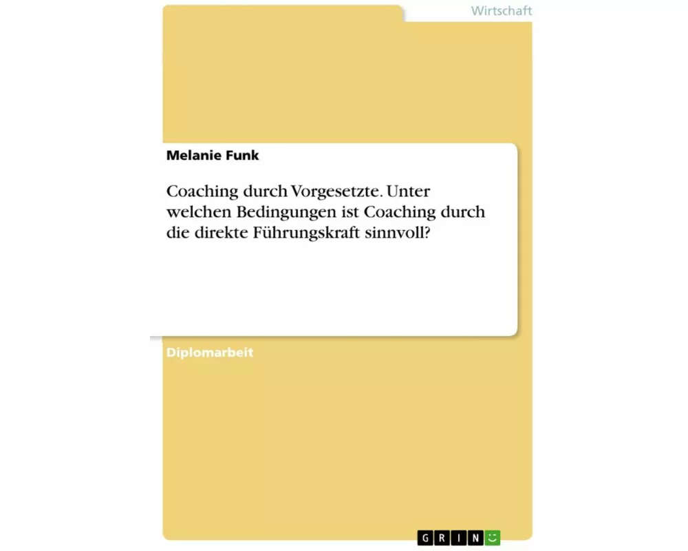 Coaching durch Vorgesetzte. Unter welchen Bedingungen ist Coaching durch die direkte Führungskraft sinnvoll?