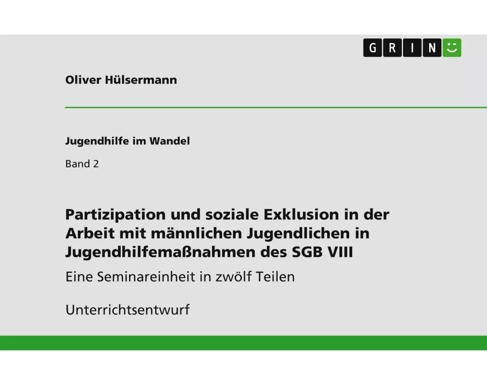 Partizipation und soziale Exklusion in der Arbeit mit männlichen Jugendlichen in Jugendhilfemaßnahmen des SGB VIII