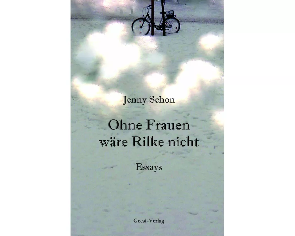 Ohne Frauen wäre Rilke nicht