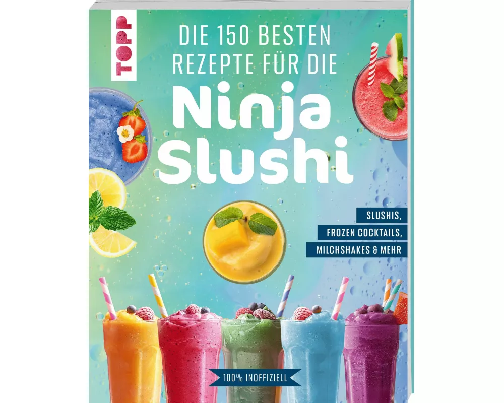 Die 150 besten Rezepte für die Ninja Slushi
