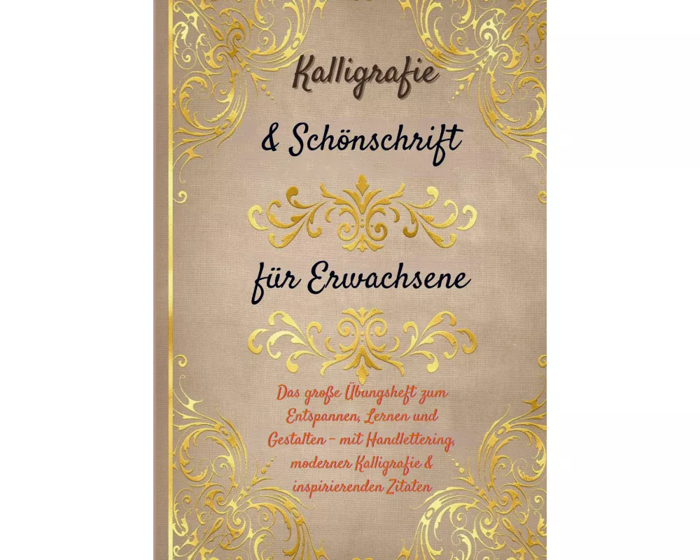 Kalligrafie & Schönschrift für Erwachsene: Das große Übungsheft zum Entspannen, Lernen und Gestalten