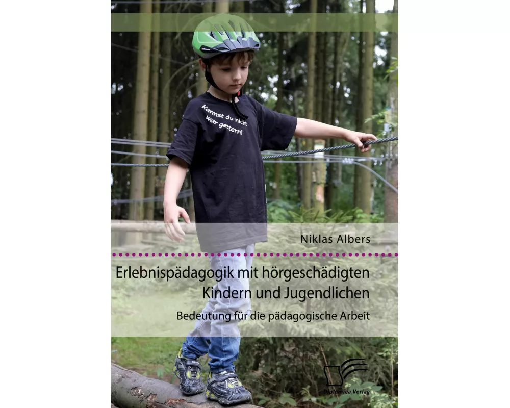 Erlebnispädagogik mit hörgeschädigten Kindern und Jugendlichen. Bedeutung für die pädagogische Arbeit