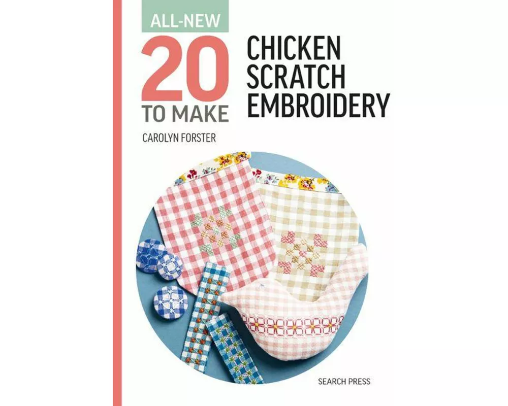 All-New Twenty To Make: Chicken Scratch Embroidery