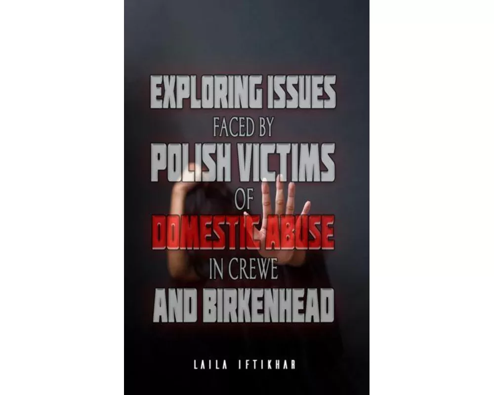 Exploring Issues Faced by Polish Victims of Domestic Abuse in Crewe and Birkenhead