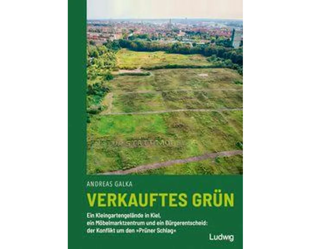 Verkauftes Grün – Ein Kleingartengelände in Kiel, ein Möbelmarktzentrum und ein Bürgerentscheid: der Konflikt um den »Prüner Schlag«