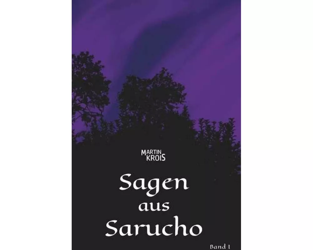 Sagen aus Sarucho - Band I