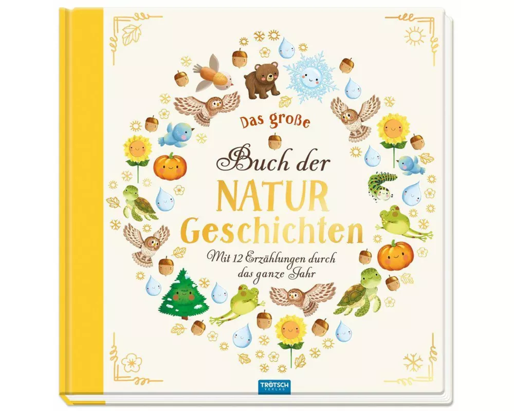 TRÖTSCH - Vorlesebuch Das große Buch der Naturgeschichten Mit 12 Erzählungen durch das Jahr