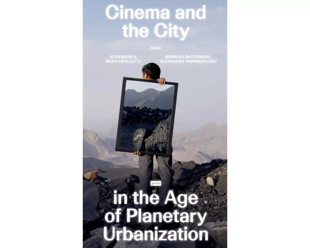 Cinema and the City in the Age of Planetary Urbanization