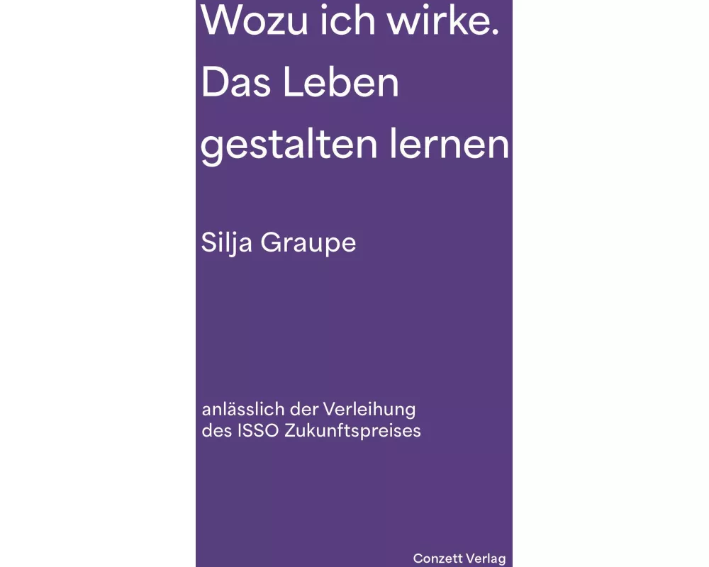 Wozu ich wirke. Das Leben gestalten lernen