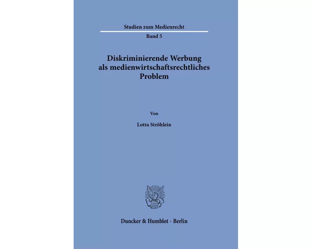 Diskriminierende Werbung als medienwirtschaftsrechtliches Problem