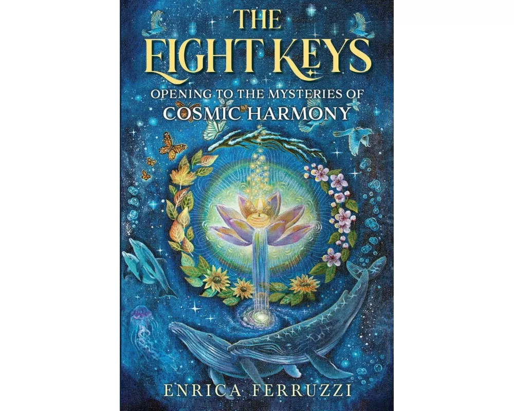 The Eight Keys: Opening to the Mysteries of Cosmic Harmony