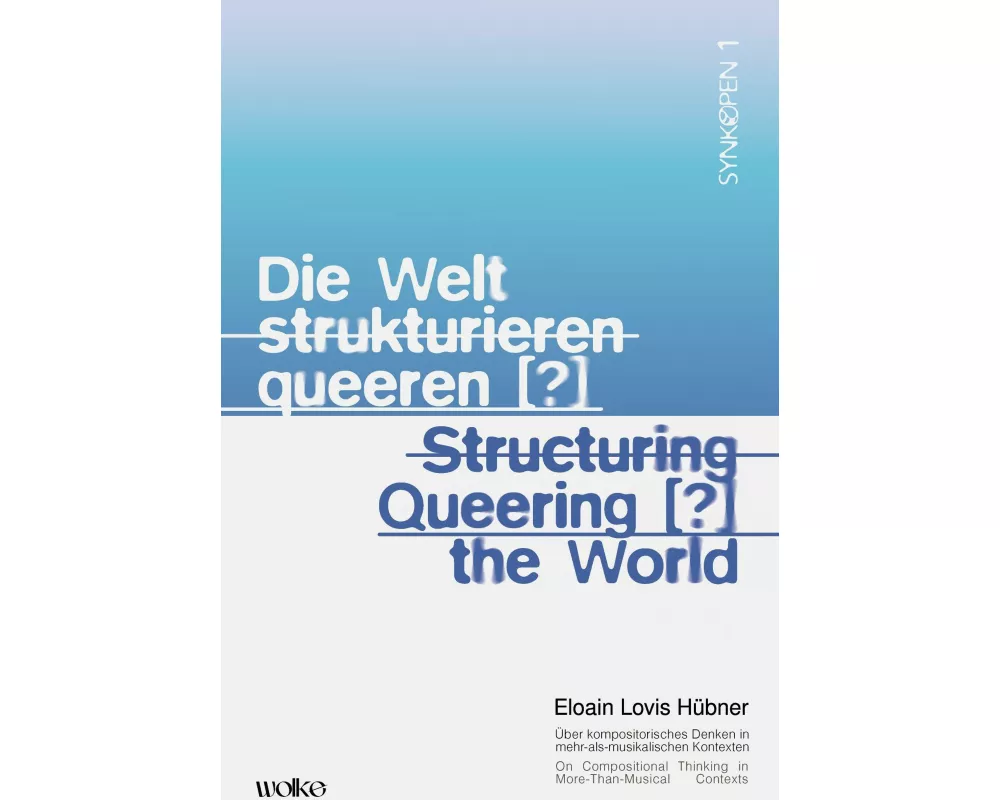 Die Welt strukturieren queeren [?] / Structuring queering [?] the world