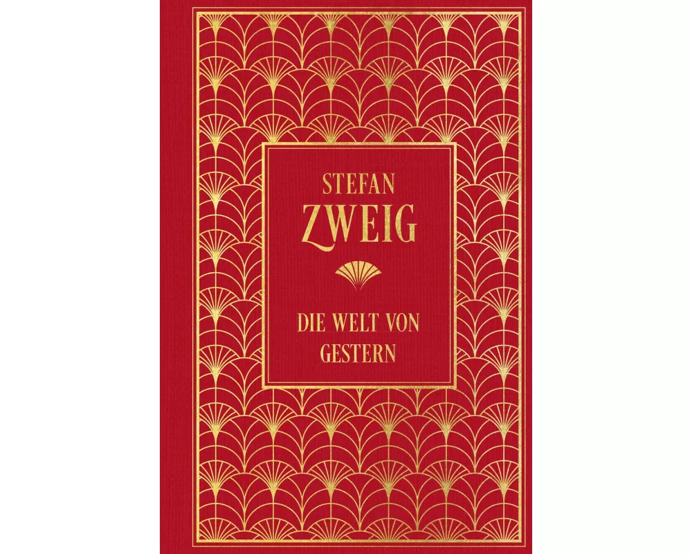 Die Welt von Gestern: Erinnerungen eines Europäers